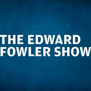 The Edward Fowler Show