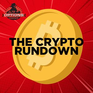 The Crypto Rundown by The Options Insider Radio network