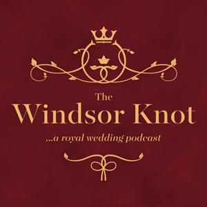 The Windsor Knot: A Royal Wedding Podcast by Stak