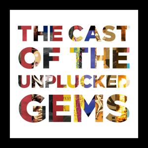 The Cast Of The Unplucked Gems