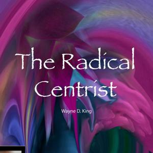 The Radical Centrist