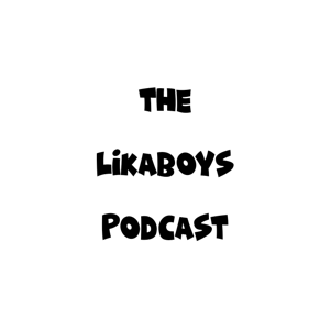 The Likaboys Podcast