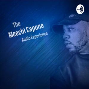 The Meechi Capone Audio Experience