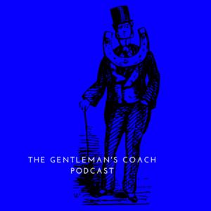 The Gentleman's Coach Podcast