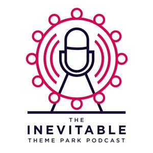 The Inevitable Theme Park Podcast