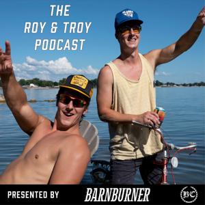 The Roy and Troy Podcast