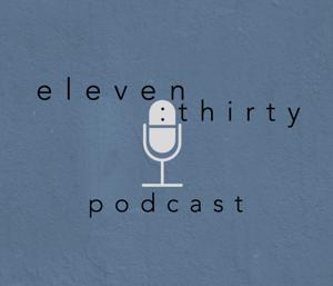 eleven:thirty podcast