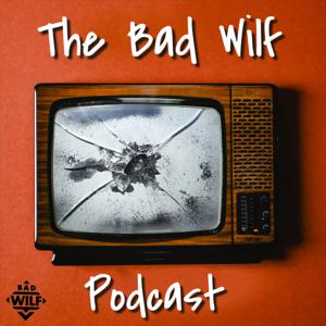 The Bad Wilf Podcast