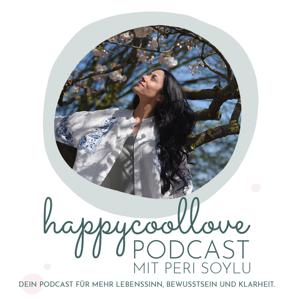 happycoollove Podcast: Dein Podcast für mehr Lebenssinn, Bewusstsein und Klarheit by Peri Soylu: Schülerin von Ein Kurs in Wundern, Yogi, Life Coach, Gene Keys Guide