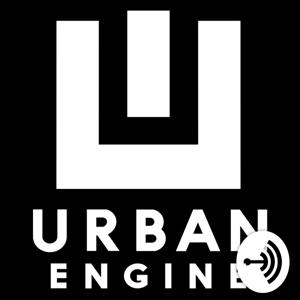 The Urban Engine Podcast