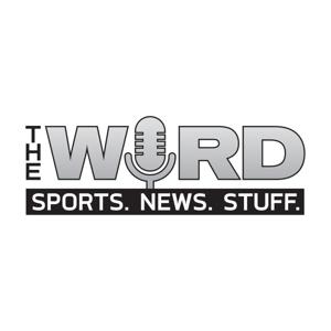 The Word Podcast: Sports, News, & Stuff