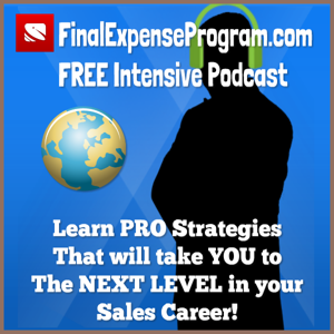 FinalExpenseProgram.com Free Intensive Podcast