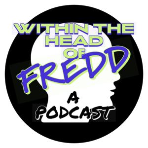 Within The Head of Fredd - A Podcast