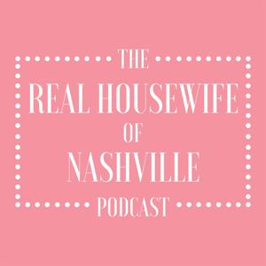 The Real Housewife of Nashville Podcast