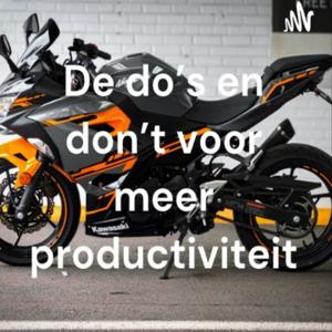 De do's en don't voor meer productiviteit