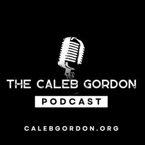 The Caleb Gordon Podcast