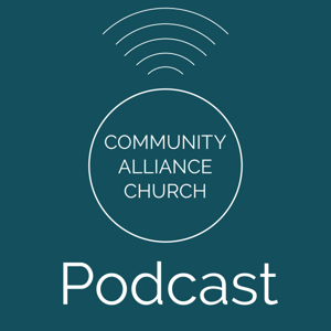 The Community Alliance Church Podcast