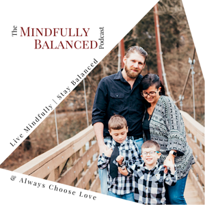 The Mindfully Balanced Podcast