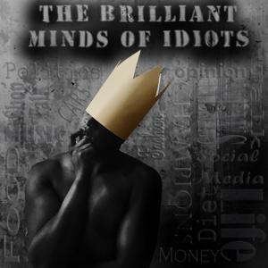 The Brilliant Minds of Idiots Show