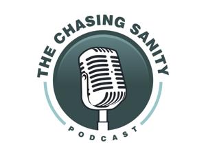 The Chasing Sanity Podcast