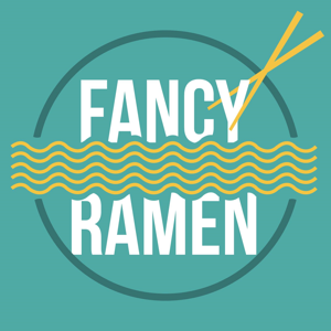 The Fancy Ramen Podcast