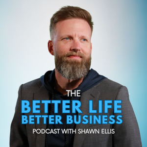 The Better Life Better Business Podcast