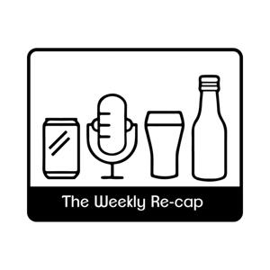 The Weekly Re-Cap (Beer Podcast)