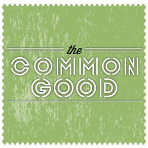 The Common Good Podcast