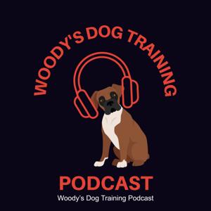 Woody’s Dog Training Podcast