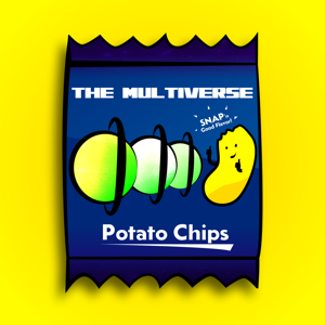 The Multiverse and a Bag of Potato Chips