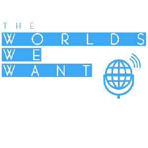 The Worlds We Want