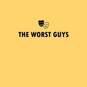 The Worst Guys Podcast