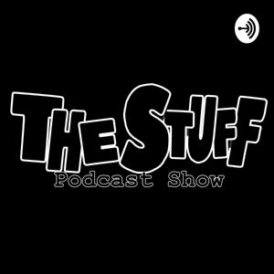 The Stuff Podcast Show