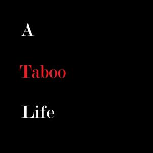 A Taboo Life