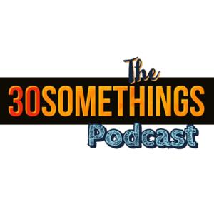 The 30Somethings Podcast
