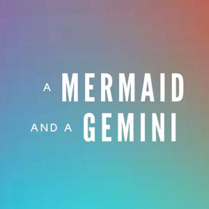 A Mermaid & A Gemini