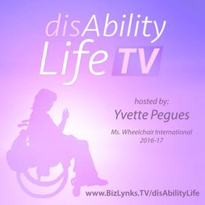 disAbilityLifeTV | BizLynks TV Network by Yvette Pegues, Ms. Wheelchair International 2016-2017