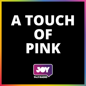 A Touch of Pink by JOY 94.9 - LGBTI, LGBTIQA+, LGBTQIA+, LGBT, LGBTQ, LGB, Gay, Lesbian, Trans, Intersex, Queer Podcasts for all our Rainbow Communities