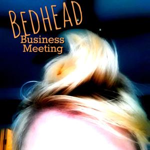 The Bedhead Business Meeting