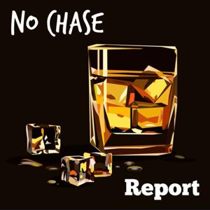 THE NO CHASE REPORT