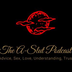 The A-Slut Podcast