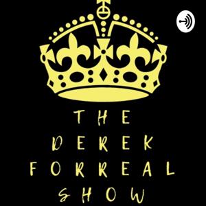 The Derek Forreal Show