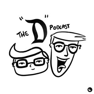 The "D" Podcast