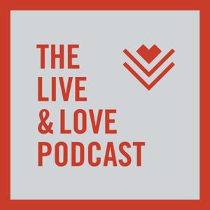 The Live & Love Podcast