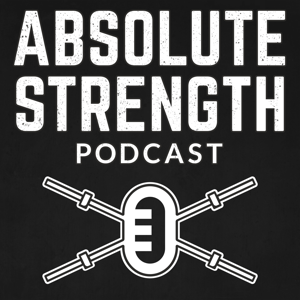 The Absolute Strength Podcast by Kyle Hunt