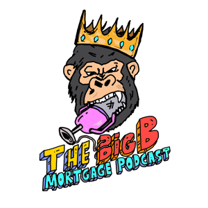 The Big B mortgage podcast