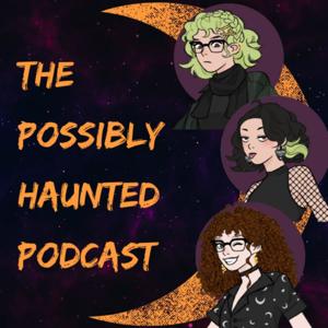 The Possibly Haunted Podcast