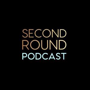 Second Round Podcast