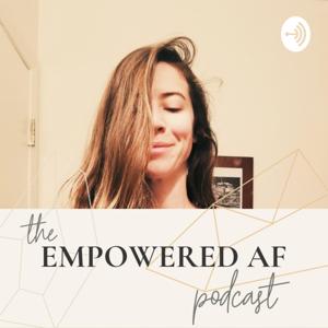 The Empowered AF Podcast