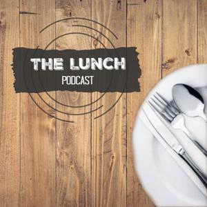 The Lunch Podcast